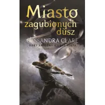 Miasto zagubionych dusz. Cykl Dary Anio�a. Tom 5