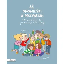 12 opowieci o przyjani. Polscy autorzy o tym, jak tworzy dobre relacje