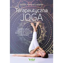 Terapeutyczna joga. �agodne asany i sekwencje na b�l, bezsenno��, napi�cie i wyczerpanie