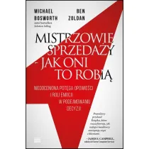 Mistrzowie sprzeda�y - jak oni to robi�. Niedoceniona pot�ga opowie�ci i roli emocji w podejmowaniu decyzji