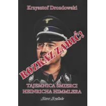Rozkaz zabi�! Tajemnica �mierci Heinricha Himmlera
