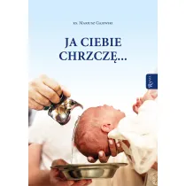 Ja ciebie chrzcz�...