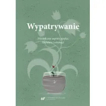Wypatrywanie. Filozoficzne aspekty j�zyka..