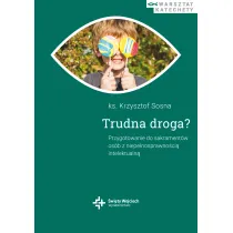 Trudna droga? Przygotowanie do sakrament�w os�b z niepe�nosprawno�ci� intelektualn�