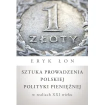 Sztuka Prowadzenia Polskiej Polityki Pieni�nej W Realiach Xxi Wieku