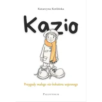 Kazio. Przygody ma�ego nie-bohatera wojennego