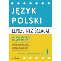 J�zyk polski od staro�ytno�ci do o�wiecenia liceum i technikum cz�� 1 lepsze ni� �ci�ga
