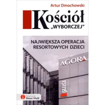 Ko�ci� Wyborczej . Najwi�ksza operacja Resortowych Dzieci