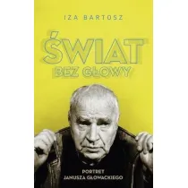 �wiat bez G�owy. Portret Janusza G�owackiego * *