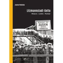 Litzmannstadt Getto. Miejsca, ludzie, pami��