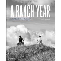 A Ranch Year. Cowboys of the West