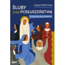 �luby (nie)pos�usze�stwa. Prawdziwe �ycie zakonnic