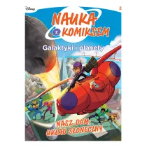 Nasz dom: Uk�ad S�oneczny. Nauka z komiksem. Galaktyki i planety. Tom 2