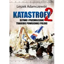 Katastrofy 2. S�ynne i przemilczane tragedie powojennej Polski