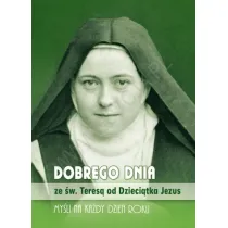 Dobrego dnia ze �w. Teres� od Dzieci�tka Jezus