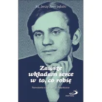 Zawsze wk�adam serce w to, co robi�