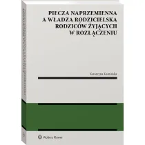 Piecza naprzemienna a w�adza rodzicielska rodzic�w �yj�cych w roz��czeniu