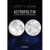 Astropolitik. Klasyczna geopolityka w erze kosmicznej