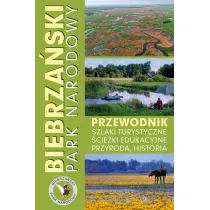 Biebrza�ski Park Narodowy. Przewodnik, szlaki turystyczne, �cie�ki edukacyjne, przyroda, historia