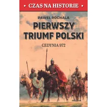 Pierwszy triumf Polski. Cedynia 972