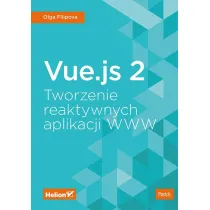 Vue.js 2. Tworzenie reaktywnych aplikacji WWW