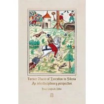 Former Places of Execution in Silesia. An interdisciplinary perspective
