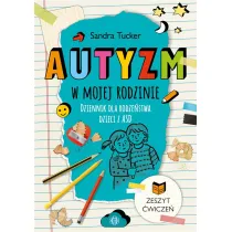 Autyzm w mojej rodzinie Dziennik dla rodze�stwa dzieci z ASD