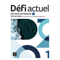Defi Actuel 1 Podrcznik ucznia. Jzyk francuski dla modziey i dorosych. Poziom A1. Edycja hybryd