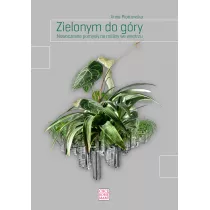 Zielonym do gry. Nowoczesne pomysy na roliny