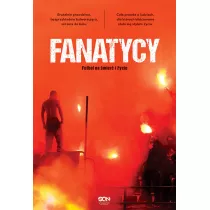 Fanatycy. Futbol na mier i ycie