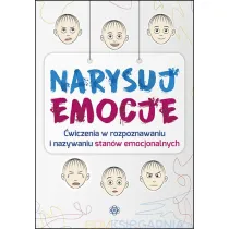 Narysuj emocje. �wiczenia w rozpoznawaniu i nazywaniu stan�w emocjonalnych