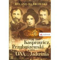 Kasprowicz, Przybyszewski oraz ONA&hellip; Jadwinia