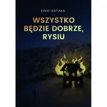 Wszystko bdzie dobrze, Rysiu