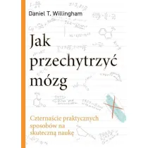 Jak przechytrzy� m�zg. Czterna�cie praktycznych sposob�w na skuteczn� nauk�