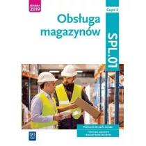 Obsuga magazynw. Kwalifikacja SPL.01. Podrcznik do nauki zawodu technik logistyk i magazynier. Cz 2. Szkoy ponadpodstawowe
