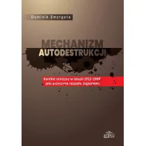 Mechanizm autodestrukcji. Konflikt etniczny w latach 1912-1989 jako przyczyna rozpadu Jugos�awii
