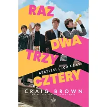 Raz, dwa, trzy, cztery. Beatlesi i ich czas