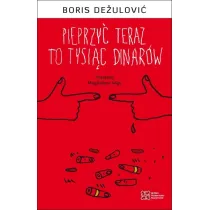 Pieprzy� teraz to tysi�c dinar�w