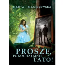Prosz�, pokochaj mnie, tato!