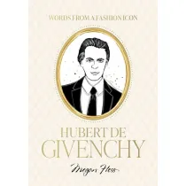 Words from a Fashion Icon. Hubert de Givenchy
