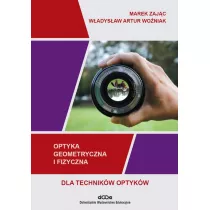 Optyka geometryczna i fizyczna dla technikw i optykw