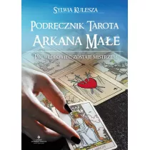 Podrcznik Tarota - Arkana Mae. Jak Wdrowiec zostaje Mistrzem