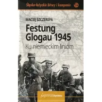 Festung Glogau 1945. Ku niemieckim liniom