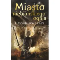 Miasto Niebia�skiego Ognia. Cykl Dary Anio�a. Tom 6