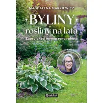 Byliny: roliny na lata. Zaprojektuj wymarzon rabat