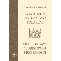 �wiadomo�� historyczna Polak�w i ich postawy wobec swej przesz�o�ci