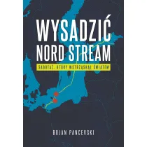 Wysadzi� Nord Stream. Sabota�, kt�ry wstrz�sn�� �wiatem