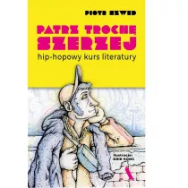 Patrz troch szerzej. Hip-hopowy kurs literatury