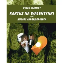 Kaktus na walentynki czyli mi�o�� aspergerowca
