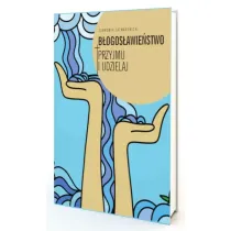 B�ogos�awie�stwo. Przyjmij i udzielaj